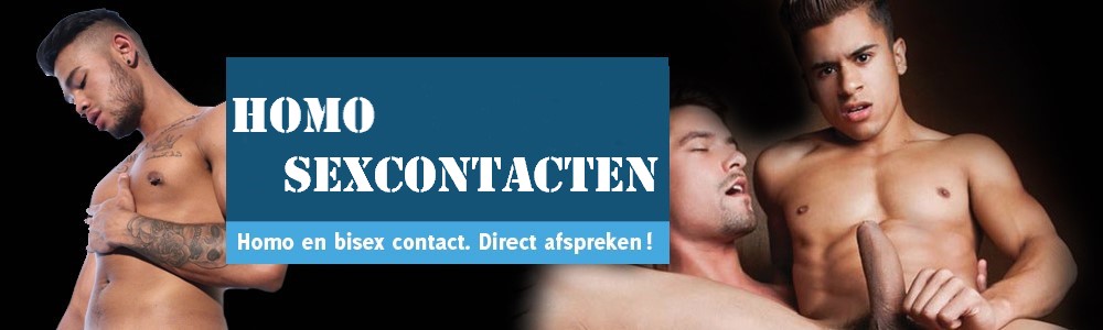 Homo Sexcontacten, Geile Homo's zoeken Contact